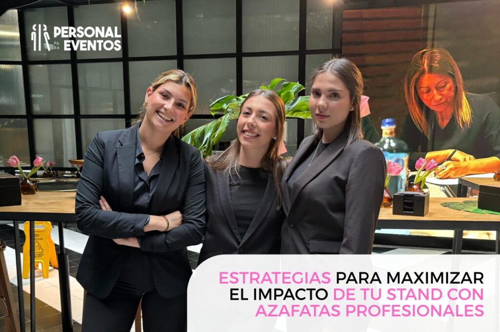 Estrategias para Maximizar el Impacto de tu Stand con Azafatas Profesionales